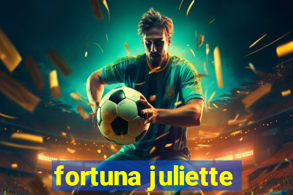 fortuna juliette